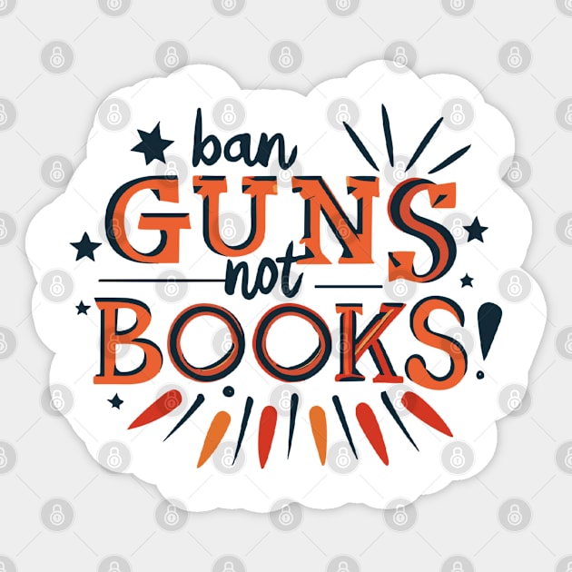 Ban guns not books Sticker by Style Troop